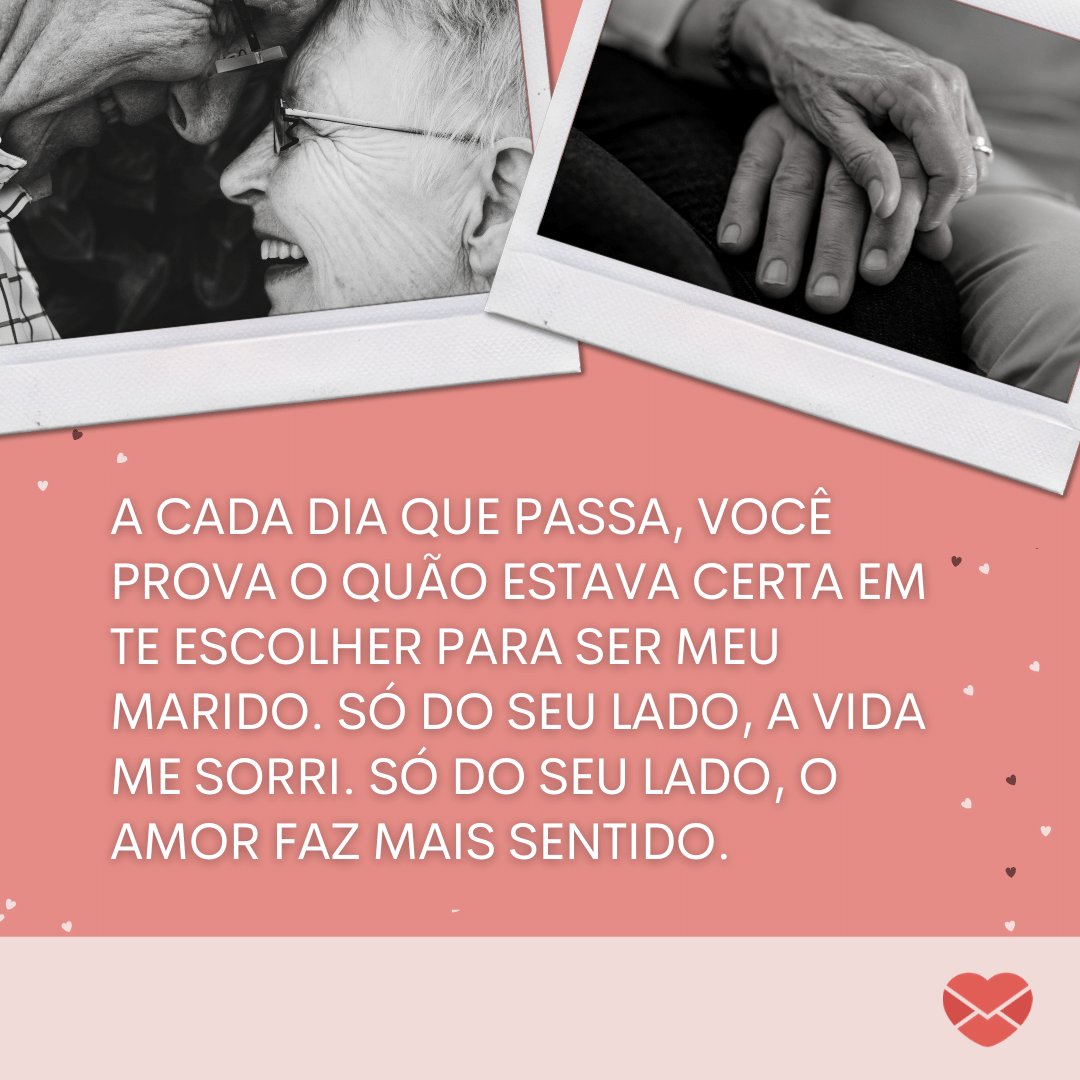 Mensagens Com Amor / Canva / Ridofranz 'A cada dia que passa, você prova o quão estava certa em te escolher para ser meu marido. Só do seu lado, a vida me sorri. Só do seu lado, o amor faz mais sentido.' - Eterno Namorado