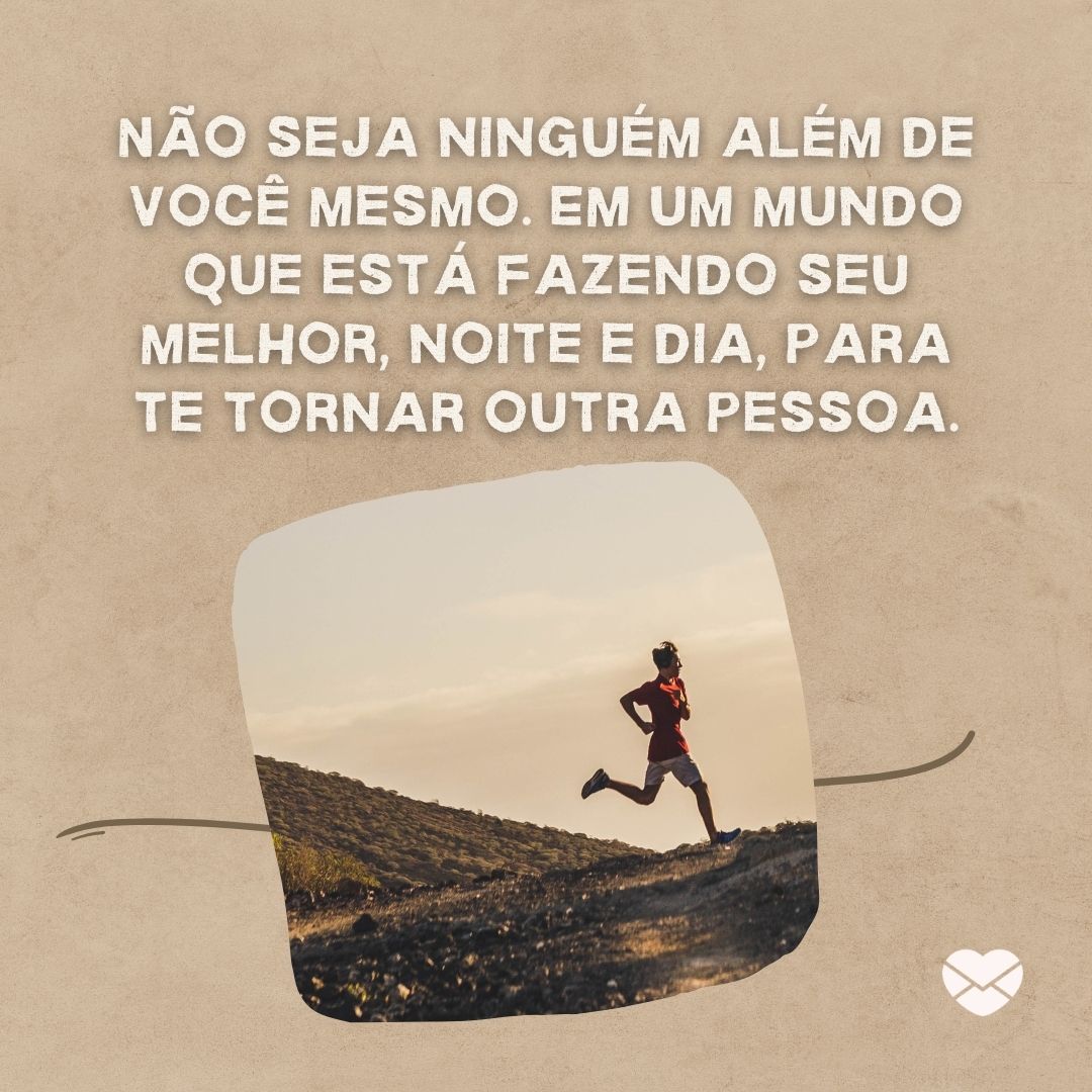Seja você mesmo: palavras para abraçar a sua essência! Seja você mesmo: palavras para abraçar a sua essência!