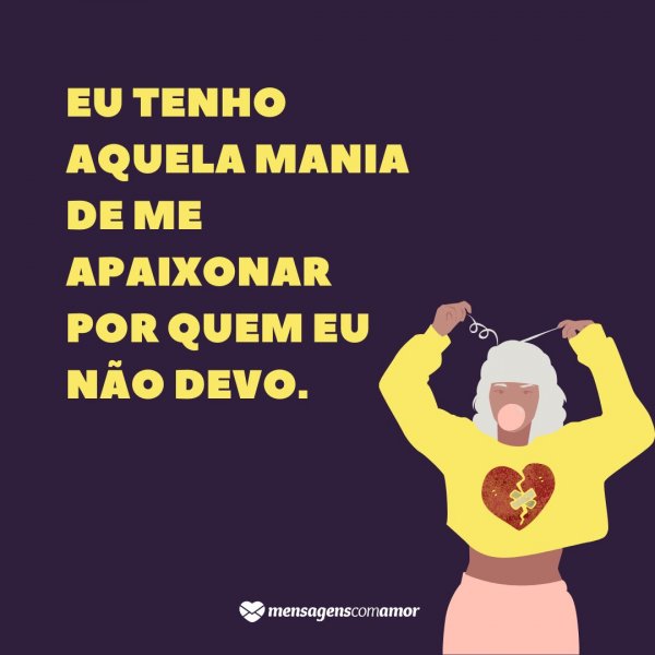 Mensagens Com Amor | Canva 'Eu tenho aquela mania de me apaixonar por quem eu não devo.' - Paixão proibida