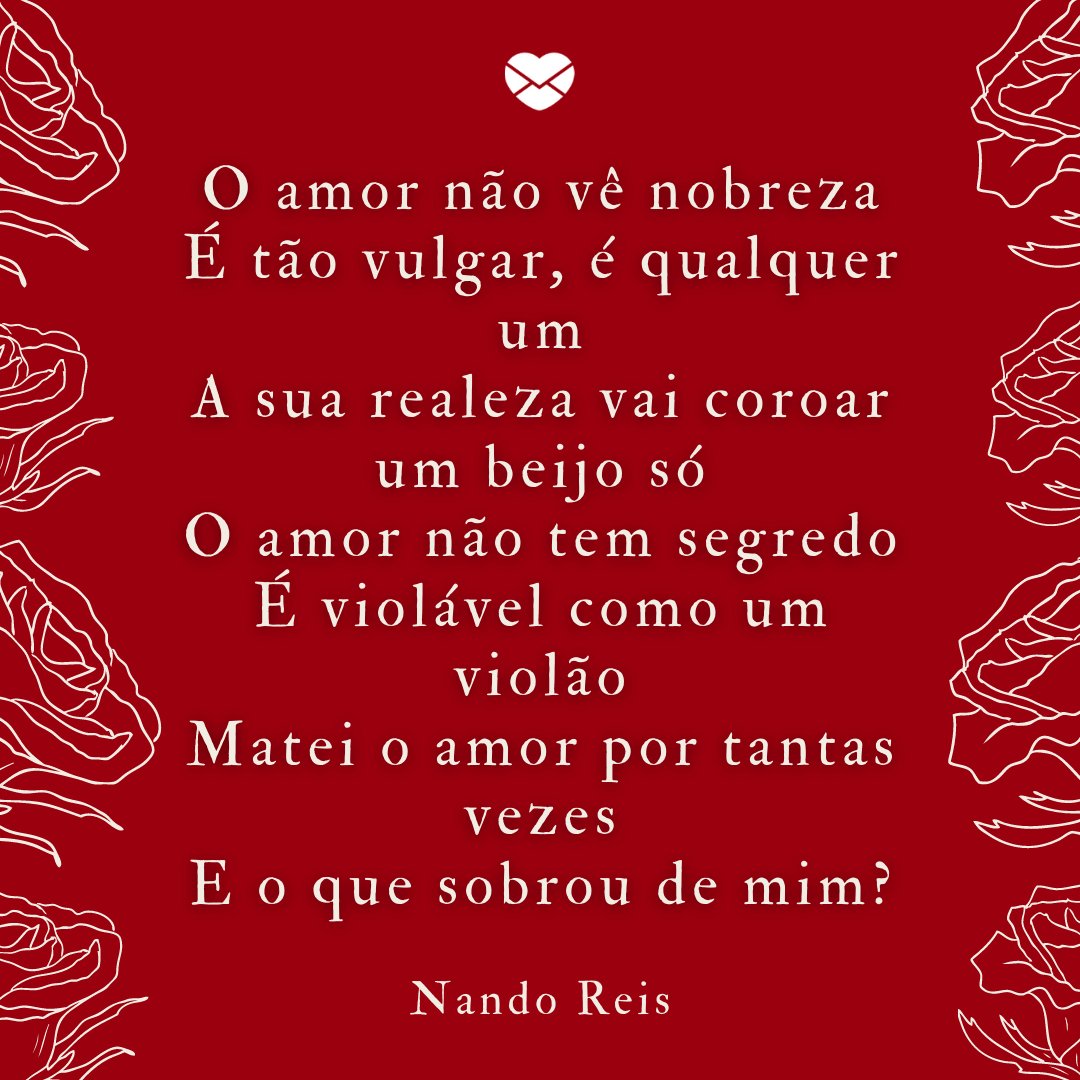 Mensagens Com Amor / Canva 'O amor não vê nobreza, é tão vulgar, é qualquer um. A sua realeza vai coroar um beijo só (...)' - Declarações Românticas