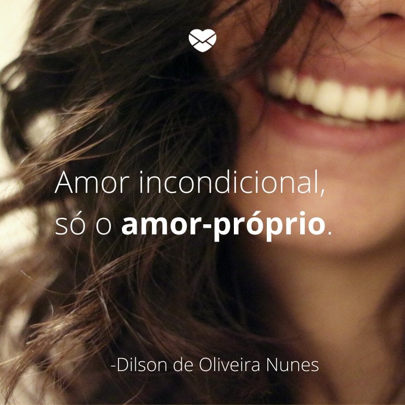 Mensagens com amor 'Amor incondicional, só o amor-próprio.-Mensagens de amor-próprio