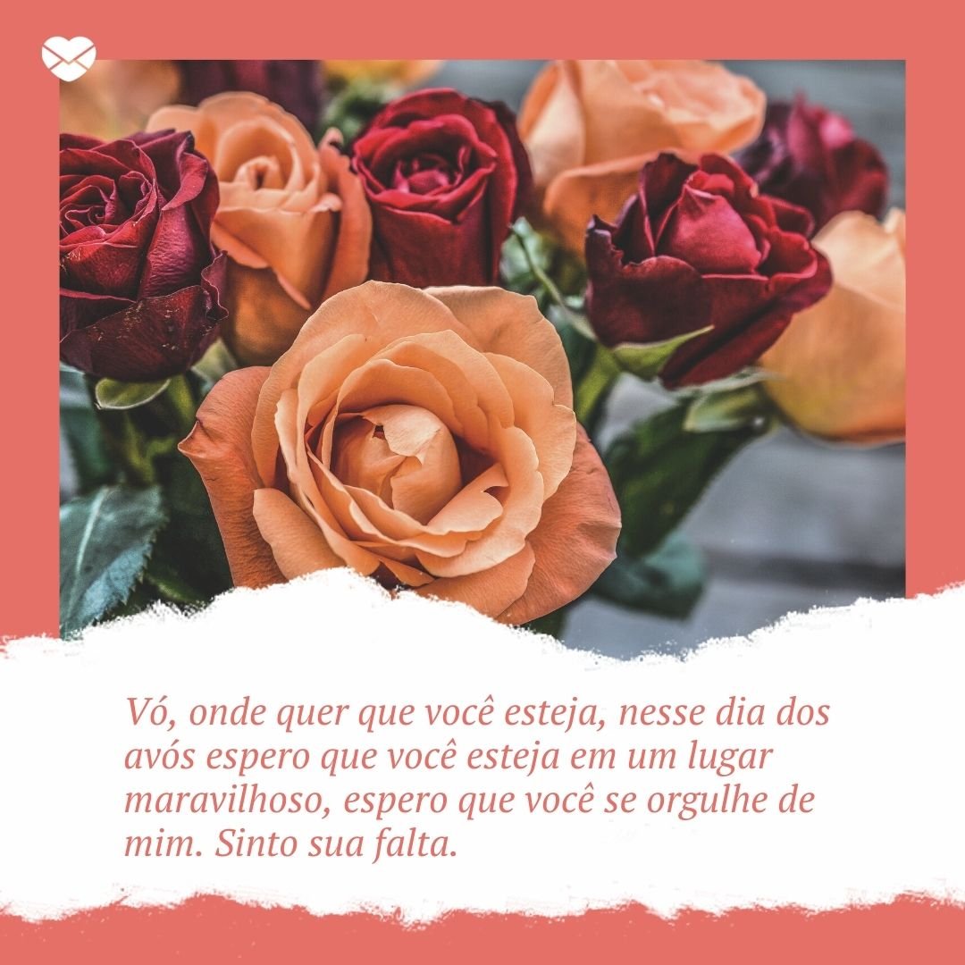 'Vó, onde quer que você esteja, nesse dia dos avós espero que você esteja em um lugar maravilhoso, espero que você se orgulhe de mim. Sinto sua falta.' - Frases especiais para avós