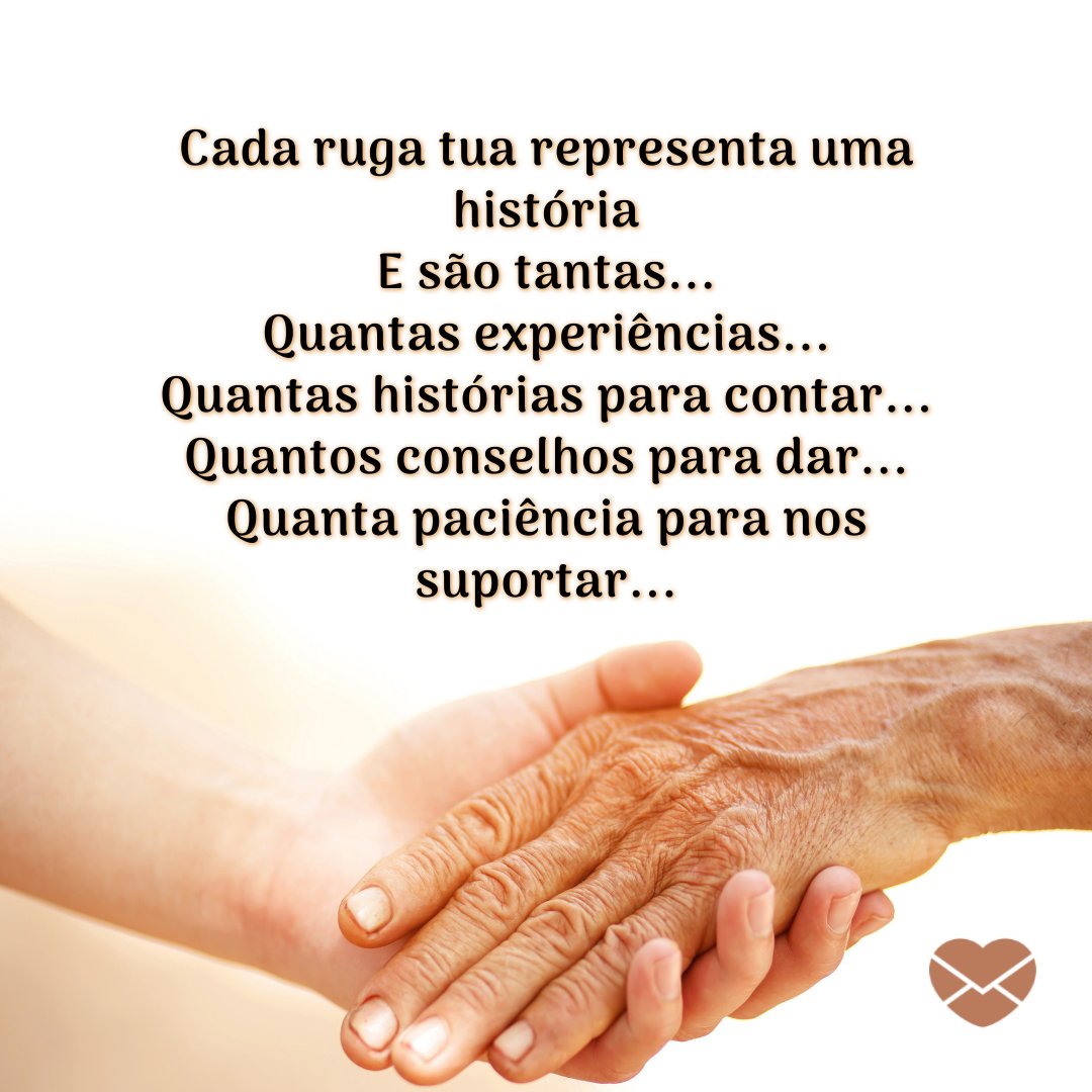 Mensagens Com Amor/ Canva 'Cada ruga tua representa uma história E são tantas... Quantas experiências... Quantas histórias para contar... Quantos conselhos para dar... Quanta paciência para nos suportar...' -Dia dos Avós