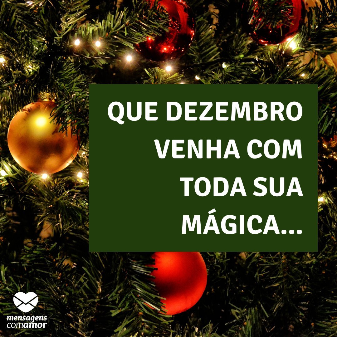 'Que dezembro venha com toda sua mágica...' - Frases de Dezembro