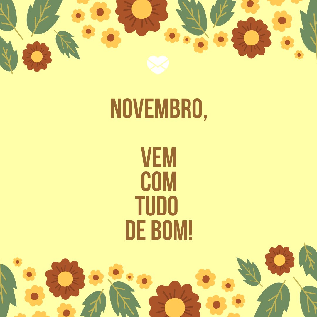Tudo de bom! - Frases de Novembro - Mês Tudo de bom! - Frases de Novembro - Mês