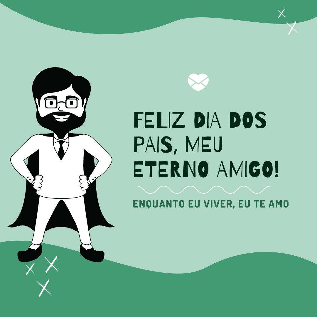 Mensagens Com Amor / Canva / Laura Guzman 'Feliz Dia Dos Pais, meu eterno amigo! Enquanto eu viver, eu te amo' - Poemas de Dia dos Pais
