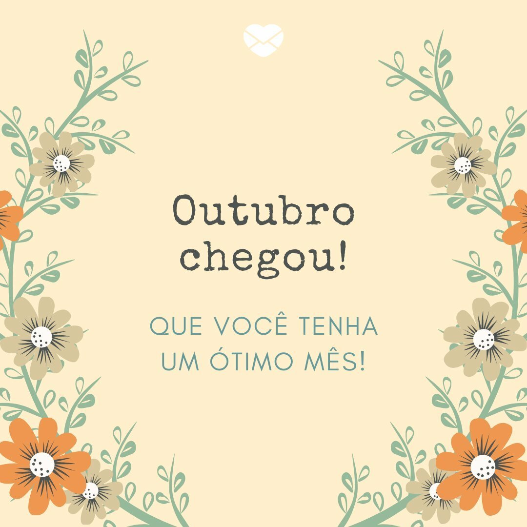 'Outubro chegou! Que você tenha um ótimo mês!' - Frases de Outubro