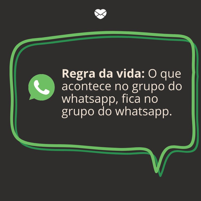 'Regra da vida: O que acontece no grupo do whatsapp, fica no grupo do whatsapp' -Mensagens para rir no Whatsapp