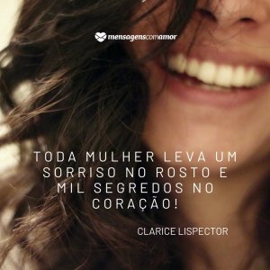 Mensagens Com Amor | Canva 'Toda mulher leva um sorriso no rosto e mil segredos no coração!' - Frases para mulheres poderosas