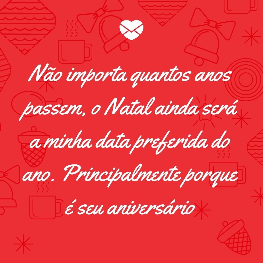 Frases para quem faz aniversário no Natal: faça-se presente! Frases para quem faz aniversário no Natal: faça-se presente!
