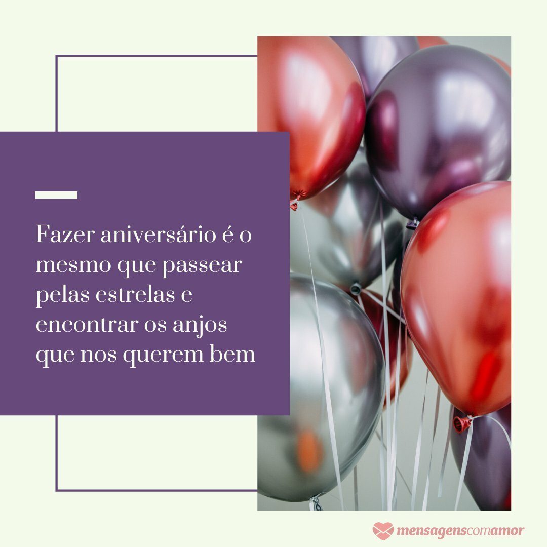 'Fazer aniversário é o mesmo que passear pelas estrelas e encontrar os anjos que nos querem bem' - Mensagens de aniversário para amiga