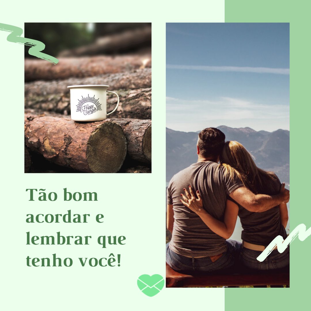 'Tão bom acordar e lembrar que tenho você!' - Mensagens românticas de bom dia