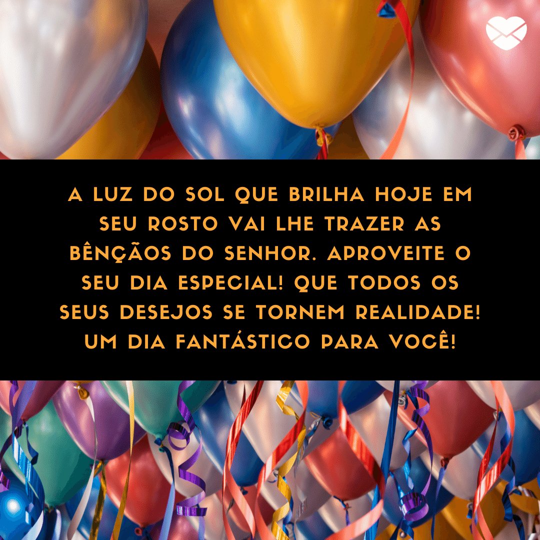 Mensagens com Amor / Canva / uncle_daeng 'A luz do sol que brilha hoje em seu rosto vai lhe trazer as bênçãos do Senhor. Aproveite o seu dia especial! Que todos os seus desejos se tornem realidade! Um dia fantástico para você!' - Mensagens especiais para aniversário