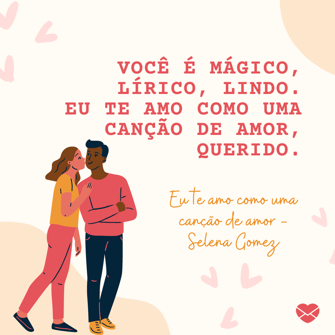 'Você é mágico, lírico, lindo. Eu te amo como uma canção de amor, querido. Eu te amo como uma canção de amor - Selena Gomez' - Músicas de amor traduzidas