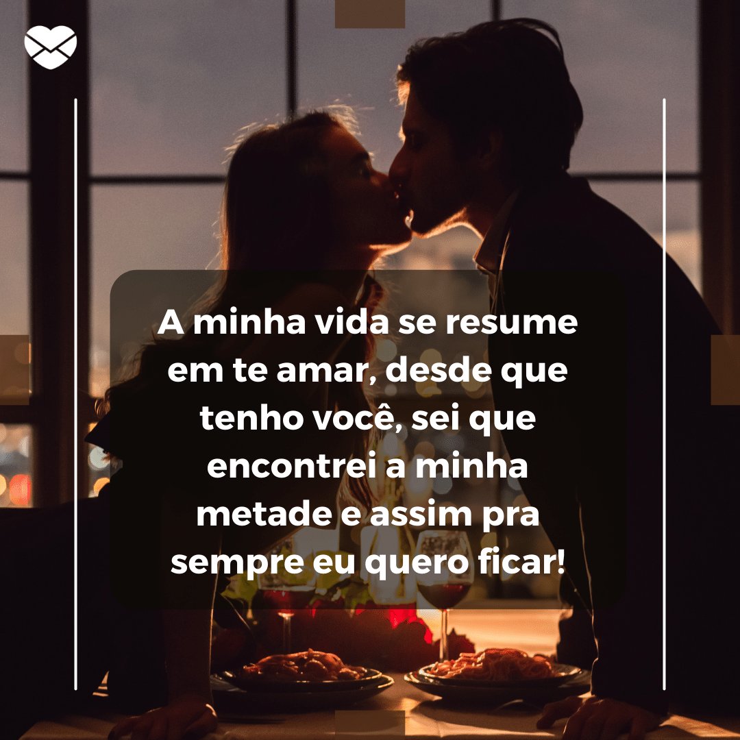 Mensagens com Amor / Canva / milkos 'A minha vida se resume em te amar, desde que tenho você, sei que encontrei a minha metade e assim pra sempre eu quero ficar!' - Par perfeito
