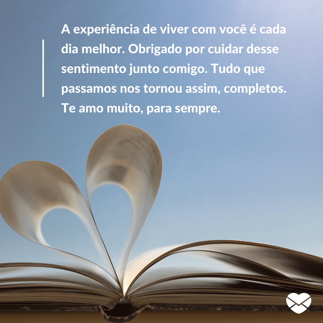 Mensagens com Amor / Canva / luizela 'A experiência de viver com você é cada dia melhor. Obrigado por cuidar desse sentimento junto comigo. Tudo que passamos nos tornou assim, completos. Te amo muito, para sempre.' - Par perfeito