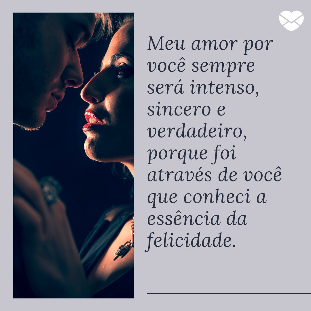Mensagens com Amor / Canva / aleksandarnakic 'Meu amor por você sempre será intenso, sincero e verdadeiro, porque foi através de você que conheci a essência da felicidade.' - Par perfeito