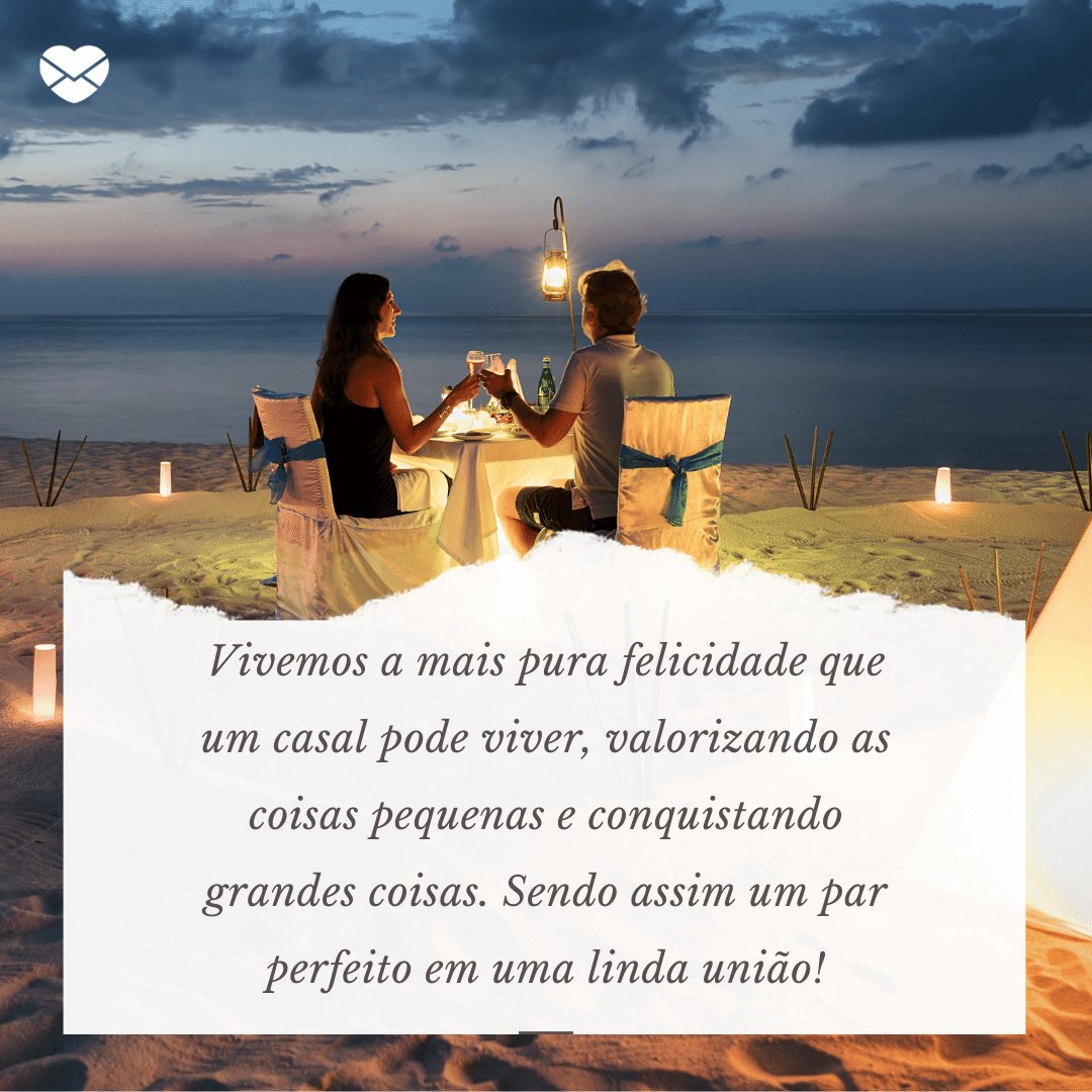 'Vivemos a mais pura felicidade que um casal pode viver, valorizando as coisas pequenas e conquistando grandes coisas. Sendo assim um par perfeito em uma linda união!' -  Par perfeito