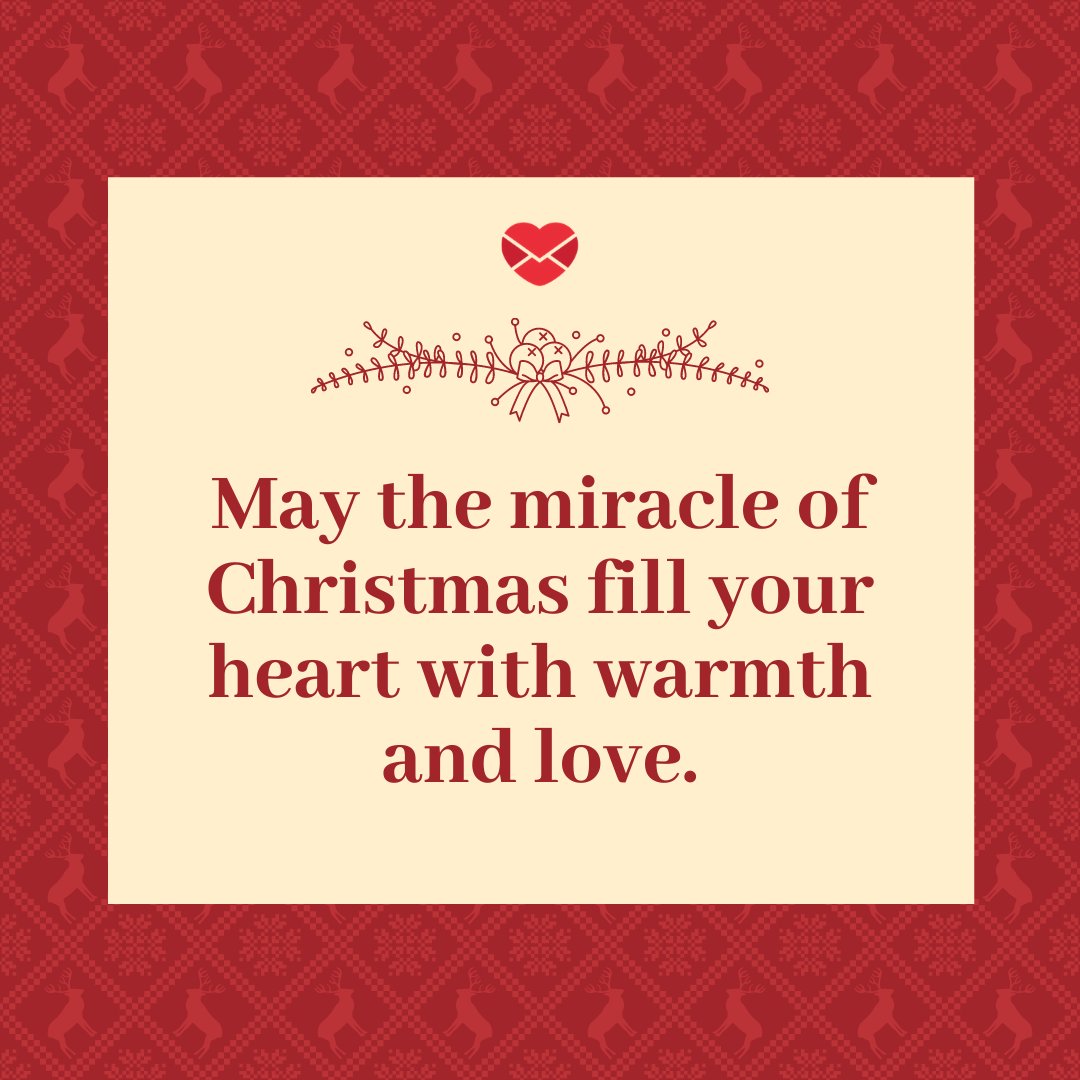 'May the miracle of Christmas fill your heart with warmth and love.' - Frases de Natal em inglês