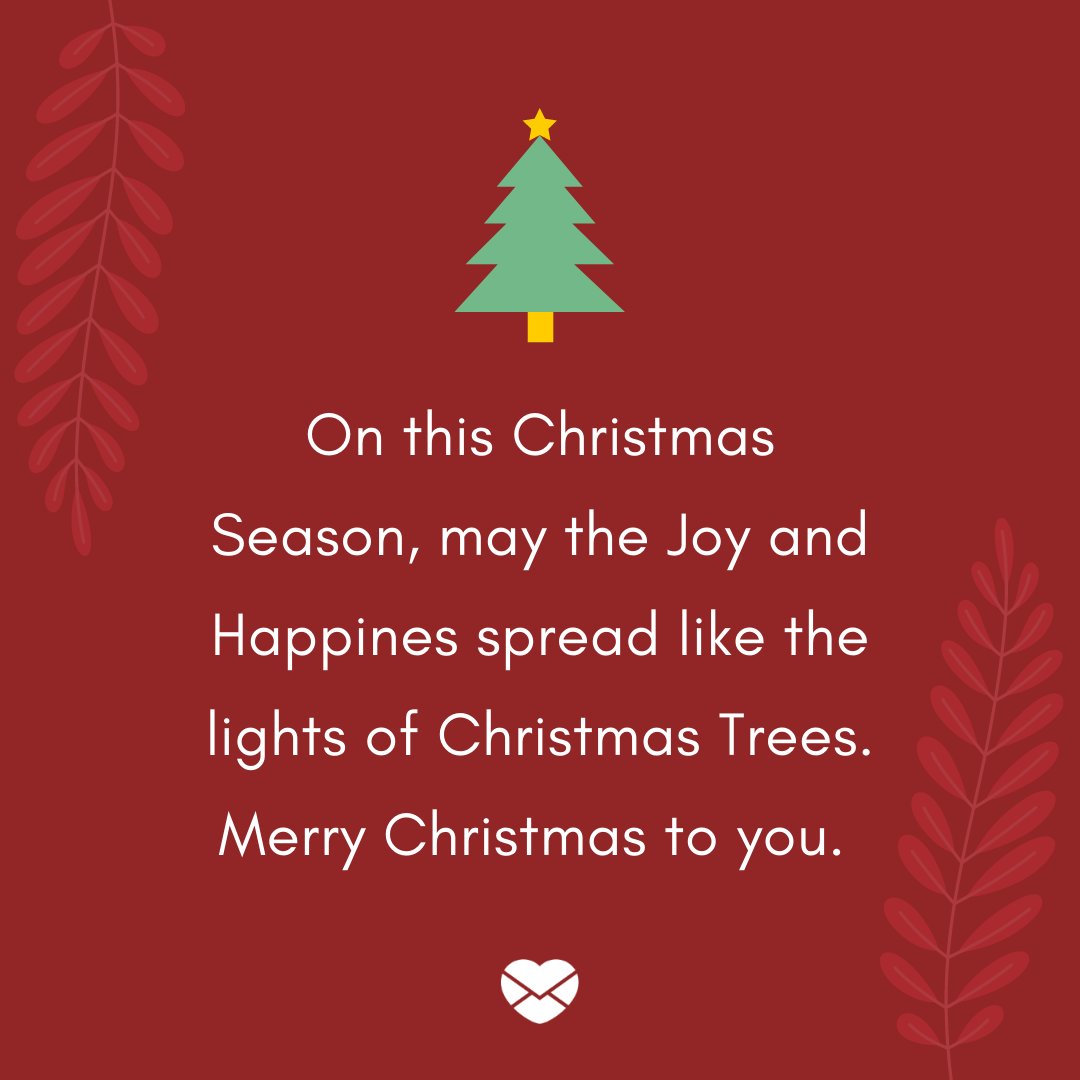 'On this Christmas Season, may the Joy and Happines spread like the lights of Christmas Trees. Merry Christmas to you. ' - Frases de Natal em Inglês