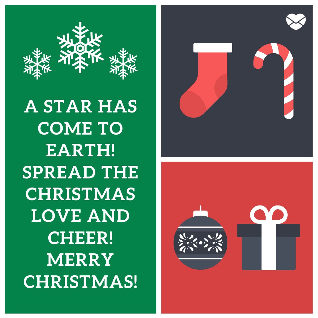 'A star has come to earth! Spread the Christmas love and cheer! Merry Christmas!' - Frases de Natal em inglês