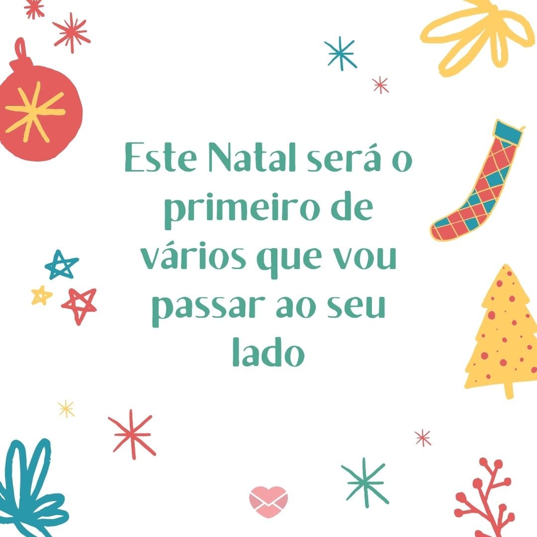 'Este Natal será o primeiro de vários que vou passar ao seu lado' - Mensagens de Natal para o namorado