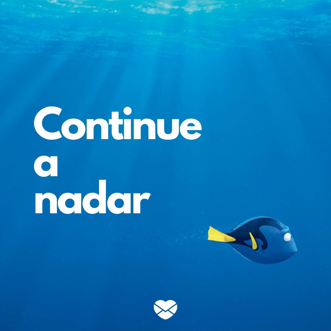 'Continue a nadar' -  Mensagens de incentivo a um amigo
