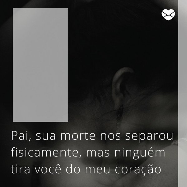 Frases para o pai que já se foi: eternize as boas memórias