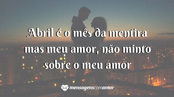 'Abril é o mês da mentira mas meu amor,  não minto sobre o meu amor' - Um poema para cada mês