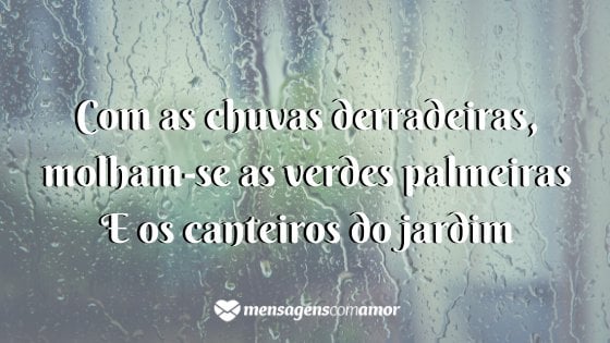 'Com as chuvas derradeiras, molham-se as verdes palmeiras e os canteiros do jardim' -  Um poema para cada mês