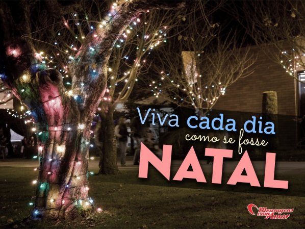 Mensagens Com Amor/Canva 'Viver cada dia como se fosse Natal' - Frases de Natal e Ano Novo