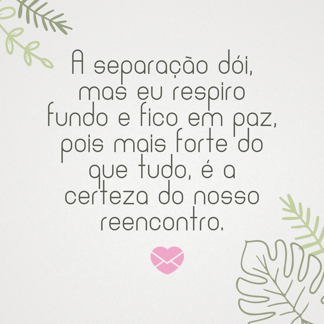 Mensagens de amor para quem mora longe e nos deixa saudade! Mensagens de amor para quem mora longe e nos deixa saudade!