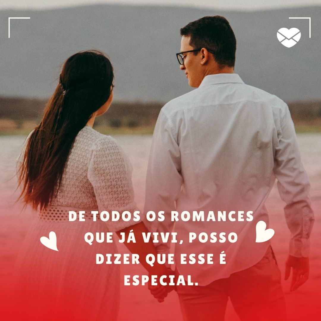 'De todos os romances que já vivi, posso dizer que esse é especial.' - Mensagens para um amor virtual