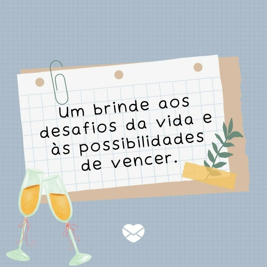 Um brinde à vida. Aproveite todas as coisas boas