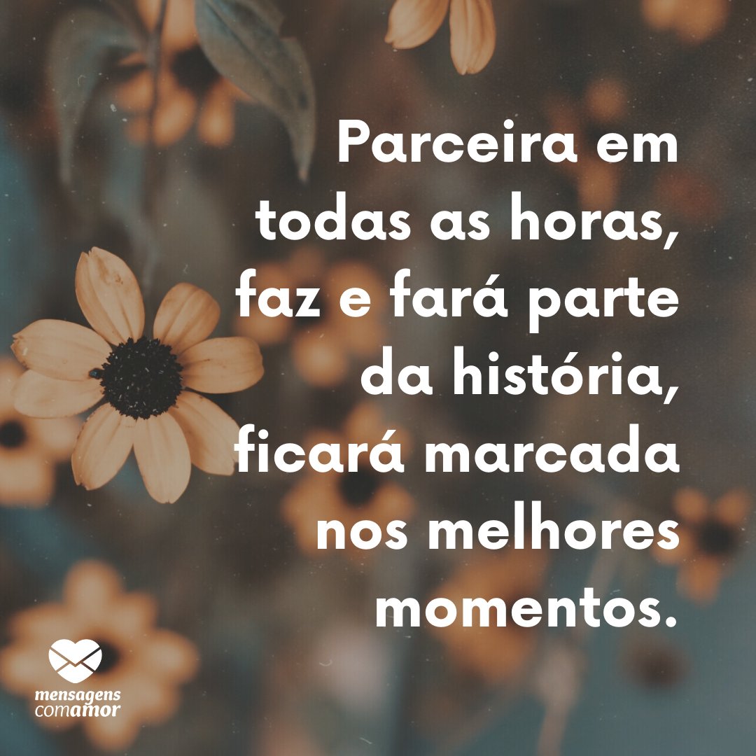 'Parceira em todas as horas, faz e fará parte da história, ficará marcada nos melhores momentos.' - Mensagens para a cunhada