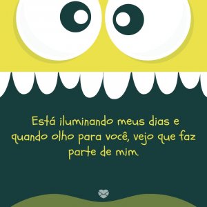 Mensagens Com Amor/Canva ' Está iluminando meus dias e quando olho para você, vejo que faz parte de mim.' -Meu bebê, meu tesouro