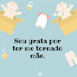Mensagens Com Amor/Canva 'Sou grata por ter me tornado mãe.' -Meu bebê, meu tesouro