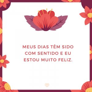Mensagens Com Amor/Canva 'Meus dias têm sido com sentido e eu estou muito feliz.' -Meu bebê, meu tesouro