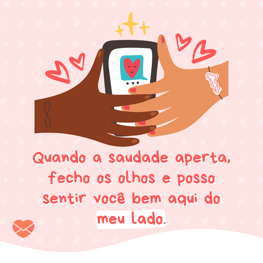 Mensagens para um amor distante. Deixe a saudade de lado! Mensagens para um amor distante. Deixe a saudade de lado!