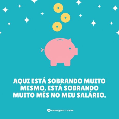 Frases sobre o dia do pagamento. O salÃ¡rio caiu! Comemore