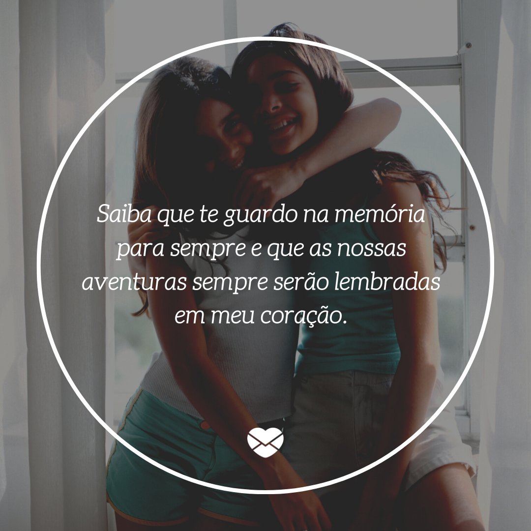 Mensagens Com Amor/ Canva 'Saiba que te guardo na memória para sempre e que as nossas aventuras sempre serão lembradas em meu coração.' -Cartas para uma ex-amiga