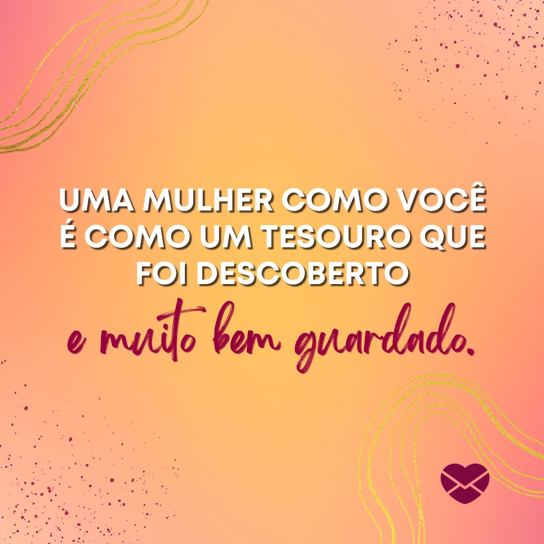 Sparklestroke / Kate Danielle Creative / Kichigin / Canva / Mensagens Com Amor 'Uma mulher como você é como um tesouro que foi descoberto e muito bem guardado.' - Uma mulher como você