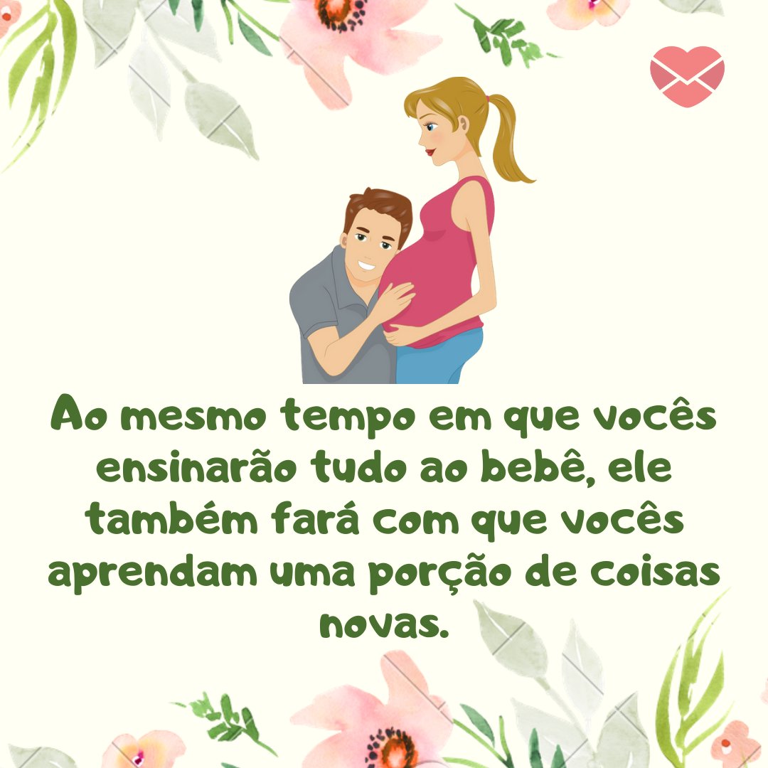 Canva/Mensagens com Amor 'Ao mesmo tempo em que vocês ensinarão tudo ao bebê, ele também fará com que vocês aprendam uma porção de coisas novas.' - Mensagens para mulheres grávidas