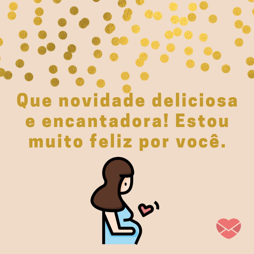 Canva/Mensagens com Amor 'Que novidade deliciosa e encantadora! Estou muito feliz por você.' - Mensagens para mulheres grávidas
