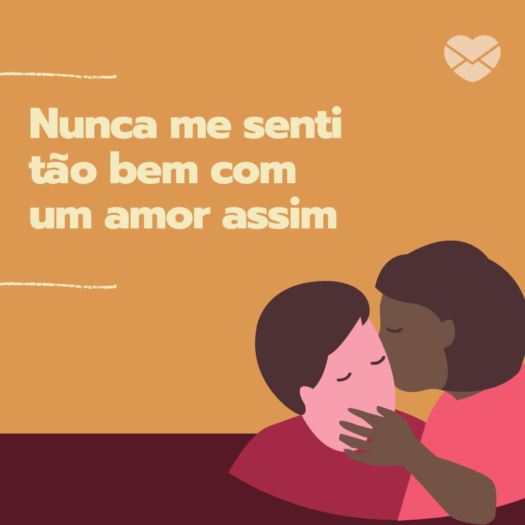 'Nunca me senti tão bem com um amor assim' -  Você é tudo o que eu mais quero