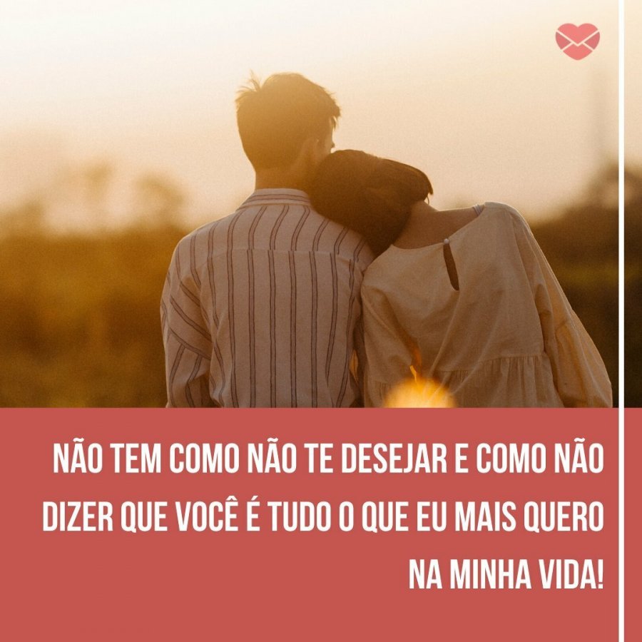 Você é tudo o que eu mais quero: demonstre o que sente!