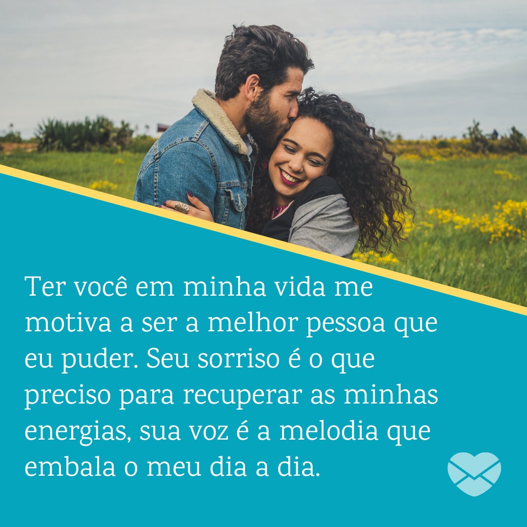 Canva/Mensagens com Amor 'Ter você em minha vida me motiva a ser a melhor pessoa que eu puder. Seu sorriso é o que preciso para recuperar as minhas energias, sua voz é a melodia que embala o meu dia a dia.' - Você é tudo para mim