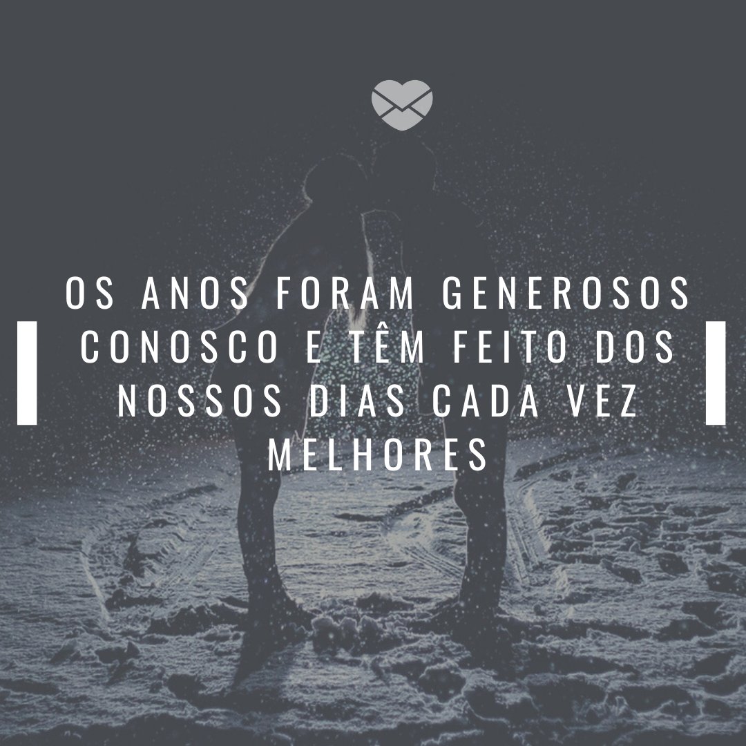 Mensagens Com Amor/Canva 'Os anos foram generosos conosco e têm feito dos nossos dias cada vez melhores' - Os anos que passamos juntos