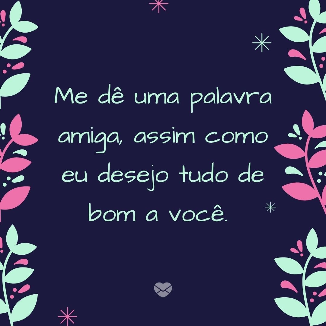 'Me dê uma palavra amiga, assim como eu desejo tudo de bom a você. ' - Mensagens de Natal para quem está longe