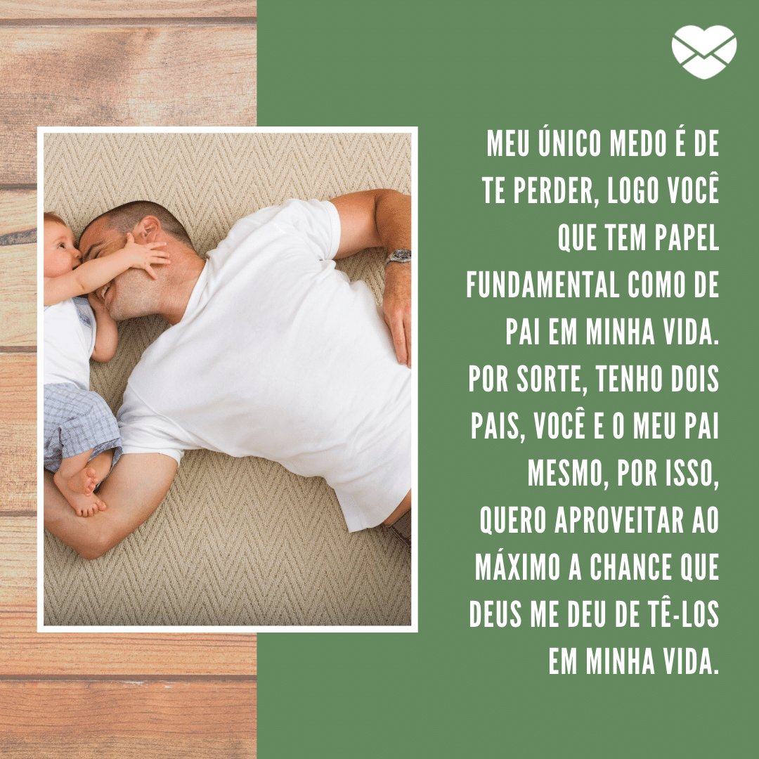 Mensagens com Amor / Canva / polkadotimages 'Meu único medo é de te perder, logo você que tem papel fundamental como de pai em minha vida. Por sorte, tenho dois pais, você e o meu pai mesmo, por isso, quero aproveitar ao máximo a chance que Deus me deu de tê-los em minha vida.' - Obrigada por ser meu segundo pai